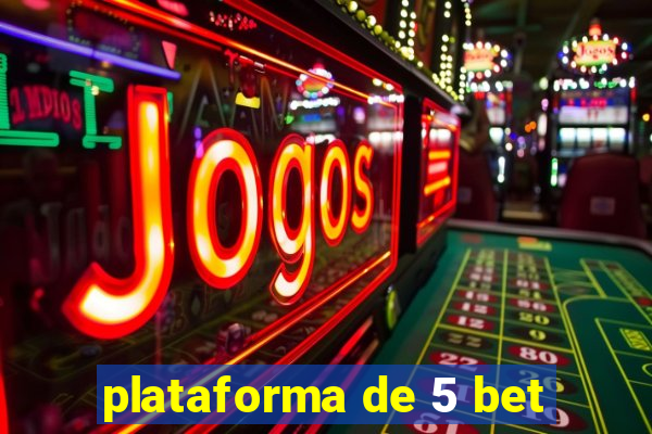 plataforma de 5 bet